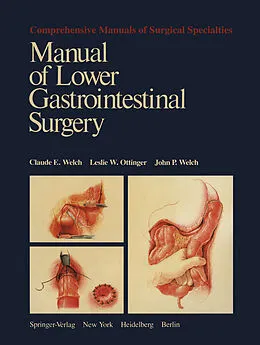 E-Book (pdf) Manual of Lower Gastrointestinal Surgery von Claude E. Welch, Leslie W. Ottinger, John P. Welch