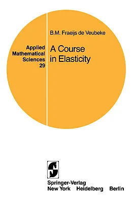 E-Book (pdf) A Course in Elasticity von B. M. Fraeijs De Veubeke