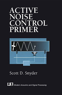 Couverture cartonnée Active Noise Control Primer de Scott D. Snyder