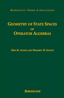 Kartonierter Einband Geometry of State Spaces of Operator Algebras von Frederic W. Shultz, Erik M. Alfsen