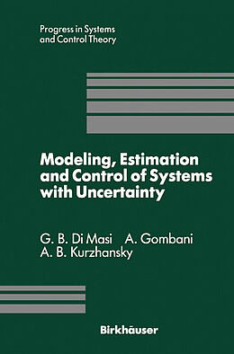 Couverture cartonnée Modeling, Estimation and Control of Systems with Uncertainty de G. B. Dimasi, A. B. Kurzhanski, A. Gombani