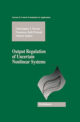 Couverture cartonnée Output Regulation of Uncertain Nonlinear Systems de Christopher I. Byrnes, Alberto Isidori, Francesco Delli Priscoli