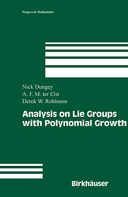 Kartonierter Einband Analysis on Lie Groups with Polynomial Growth von Nick Dungey, Derek William Robinson, A. F. M. (Tom) Ter Elst