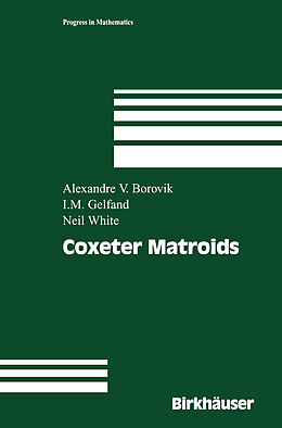 Kartonierter Einband Coxeter Matroids von Alexandre V. Borovik, Neil White, Israel M. Gelfand