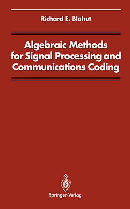 Couverture cartonnée Algebraic Methods for Signal Processing and Communications Coding de Richard E. Blahut