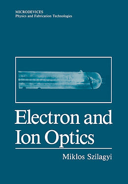 Couverture cartonnée Electron and Ion Optics de Miklos Szilagyi