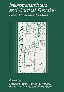Kartonierter Einband Neurotransmitters and Cortical Function von Massimo Avoli, Pierre Gloor, Robert W. Dykes