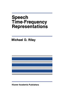Couverture cartonnée Speech Time-Frequency Representations de Michael D. Riley