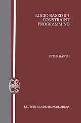 Couverture cartonnée Logic-Based 0 1 Constraint Programming de Peter Barth