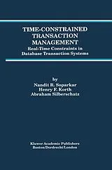 Kartonierter Einband Time-Constrained Transaction Management von Nandit R. Soparkar, Henry F. Korth, Abraham Silberschatz