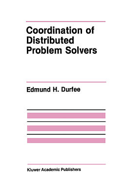 Couverture cartonnée Coordination of Distributed Problem Solvers de Edmund H. Durfee