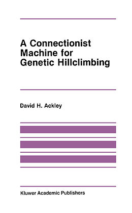 Couverture cartonnée A Connectionist Machine for Genetic Hillclimbing de David Ackley