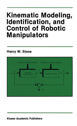 Couverture cartonnée Kinematic Modeling, Identification, and Control of Robotic Manipulators de Henry W. Stone
