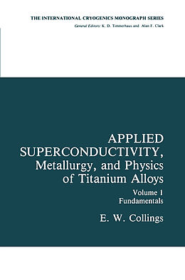 Kartonierter Einband Applied Superconductivity, Metallurgy, and Physics of Titanium Alloys von E. W. Collings