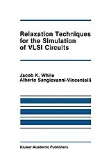 Kartonierter Einband Relaxation Techniques for the Simulation of VLSI Circuits von Jacob K. White, Alberto L. Sangiovanni-Vincentelli