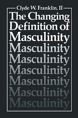 Kartonierter Einband The Changing Definition of Masculinity von Clyde W. Franklin II