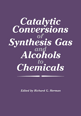Kartonierter Einband Catalytic Conversions of Synthesis Gas and Alcohols to Chemicals von Richard G. Herman