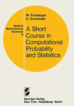 E-Book (pdf) A Course in Computational Probability and Statistics von Walter Freiberger, Ulf Grenander