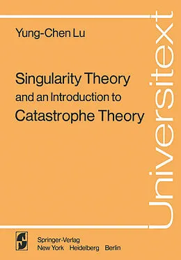 E-Book (pdf) Singularity Theory and an Introduction to Catastrophe Theory von Y. -C. Lu