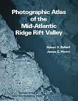 E-Book (pdf) Photographic Atlas of the Mid-Atlantic Ridge Rift Valley von R. D. Ballard, J. G. Moore
