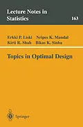 E-Book (pdf) Topics in Optimal Design von Erkki P. Liski, Nripes K. Mandal, Kirti R. Shah