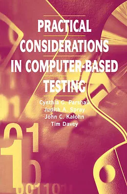 E-Book (pdf) Practical Considerations in Computer-Based Testing von Cynthia G. Parshall, Judith A. Spray, John Kalohn