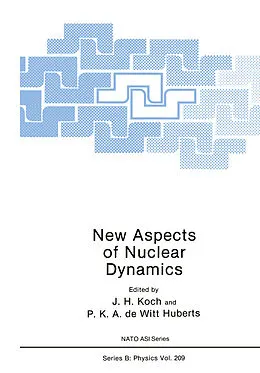 E-Book (pdf) New Aspects of Nuclear Dynamics von J. H. Koch, P. K. A. De Witt Huberts
