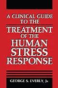 E-Book (pdf) A Clinical Guide to the Treatment of the Human Stress Response von George S. Everly Jr.