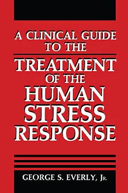 E-Book (pdf) A Clinical Guide to the Treatment of the Human Stress Response von George S. Everly Jr.