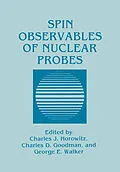 E-Book (pdf) Spin Observables of Nuclear Probes von Charles J. Horowitz, Charles D. Goodman, George E. Walker