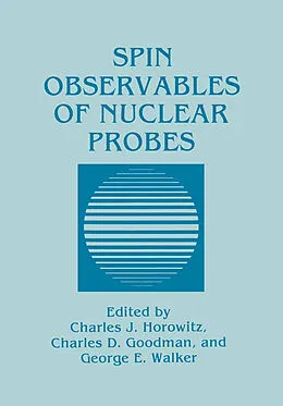 E-Book (pdf) Spin Observables of Nuclear Probes von Charles J. Horowitz, Charles D. Goodman, George E. Walker