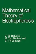 E-Book (pdf) Mathematical Theory of Electrophoresis von V. G. Babskii, M. Yu. Zhukov, V. I. Yudovich