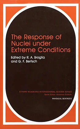 E-Book (pdf) The Response of Nuclei under Extreme Conditions von R. A. Broglia, G. F. Bertsch