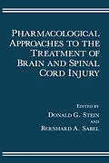 E-Book (pdf) Pharmacological Approaches to the Treatment of Brain and Spinal Cord Injury von Donald G. Stein, Bernhard A. Sabel