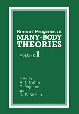 E-Book (pdf) Recent Progress in MANY-BODY THEORIES von A. J. Kallio, E. Pajanne, R. F. Bishop