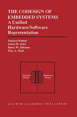 E-Book (pdf) The Codesign of Embedded Systems: A Unified Hardware/Software Representation von Sanjaya Kumar, James H. Aylor, Barry W. Johnson