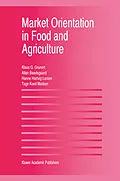 E-Book (pdf) Market Orientation in Food and Agriculture von Klaus Günter Grunert, Hanne Hartvig Larsen, Tage Koed Madsen
