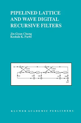 E-Book (pdf) Pipelined Lattice and Wave Digital Recursive Filters von Jin-Gyun Chung, Keshab K. Parhi