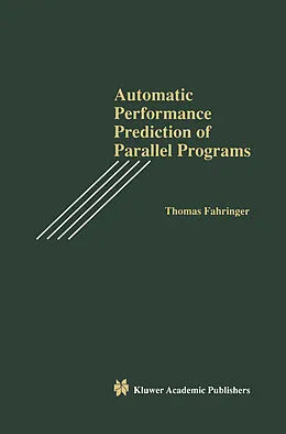 E-Book (pdf) Automatic Performance Prediction of Parallel Programs von Thomas Fahringer