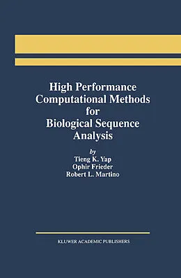 E-Book (pdf) High Performance Computational Methods for Biological Sequence Analysis von Tieng K. Yap, Ophir Frieder, Robert L. Martino