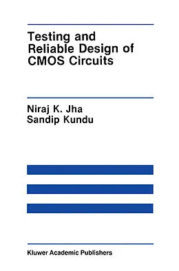 E-Book (pdf) Testing and Reliable Design of CMOS Circuits von Niraj K. Jha, Sandip Kundu