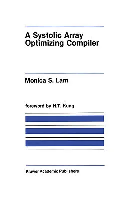 E-Book (pdf) A Systolic Array Optimizing Compiler von Monica S. Lam