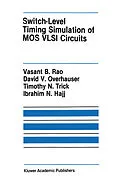 E-Book (pdf) Switch-Level Timing Simulation of MOS VLSI Circuits von Vasant B. Rao, David V. Overhauser, Timothy N. Trick