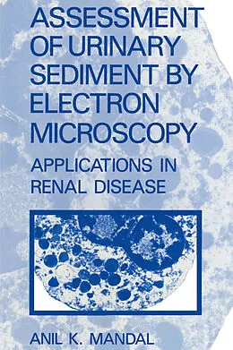 E-Book (pdf) Assessment of Urinary Sediment by Electron Microscopy von A. K. Mandal