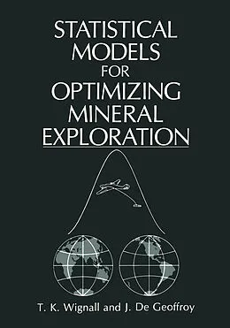 E-Book (pdf) Statistical Models for Optimizing Mineral Exploration von J. G. De Geoffroy, T. K. Wignall