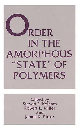 E-Book (pdf) Order in the Amorphous "State" of Polymers von Steven E. Keinath, Robert L. Miller, James K. Rieke