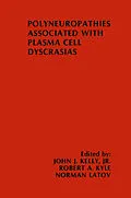 E-Book (pdf) Polyneuropathies Associated with Plasma Cell Dyscrasias von John J. Kelly, Robert A. Kyle, Norman Latov