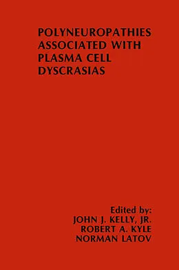 E-Book (pdf) Polyneuropathies Associated with Plasma Cell Dyscrasias von John J. Kelly, Robert A. Kyle, Norman Latov
