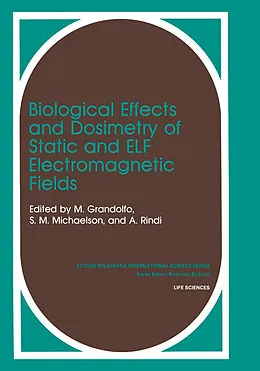 E-Book (pdf) Biological Effects and Dosimetry of Static and ELF Electromagnetic Fields von Martino Gandolfo, S. M. Michaelson, A. Rindi
