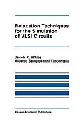 E-Book (pdf) Relaxation Techniques for the Simulation of VLSI Circuits von Jacob K. White, Alberto L. Sangiovanni-Vincentelli